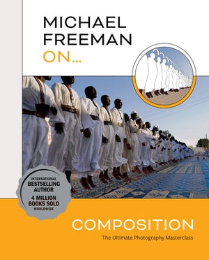 Michael Freeman On... Composition by Freeman, Michael