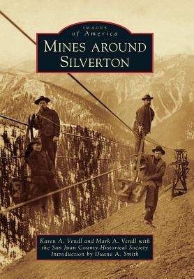 Mines Around Silverton by Vendl, Karen A.