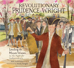 Revolutionary Prudence Wright: Leading the Minute Women in the Fight for Independence by Anderson, Beth