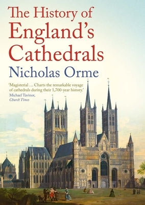 The History of England's Cathedrals by Orme, Nicholas