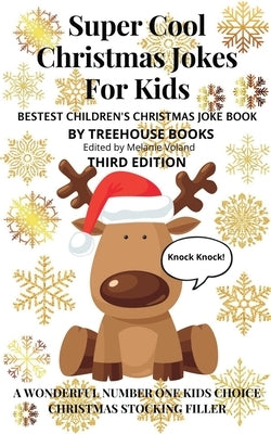 Super Cool Christmas Jokes for Kids: Bestest Children's Christmas Joke Book Third Edition by Books, Treehouse