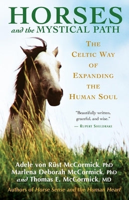 Horses and the Mystical Path: The Celtic Way of Expanding the Human Soul by McCormick, Adele Von R&#252;st