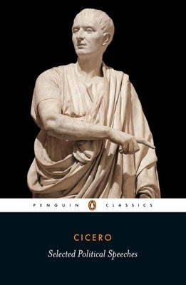 Selected Political Speeches by Cicero, Marcus Tullius