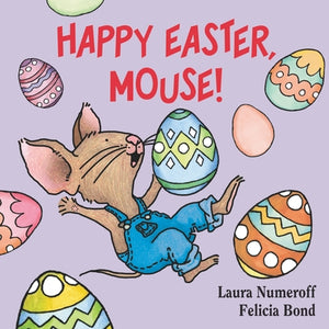 Happy Easter, Mouse!: An Easter and Springtime Book for Kids by Numeroff, Laura Joffe