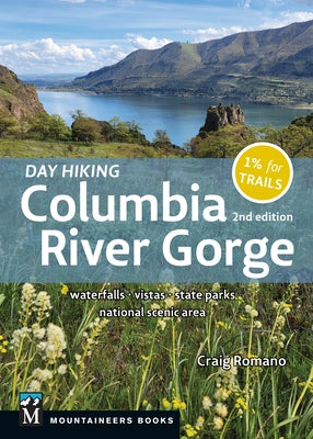 Day Hiking Columbia River Gorge, 2nd Edition: Waterfalls * Vistas * State Parks * National Scenic Area by Romano, Craig