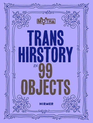 Trans Hirstory in 99 Objects by Frantz, David Evans