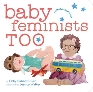 Baby Feminists Too by Babbott-Klein, Libby