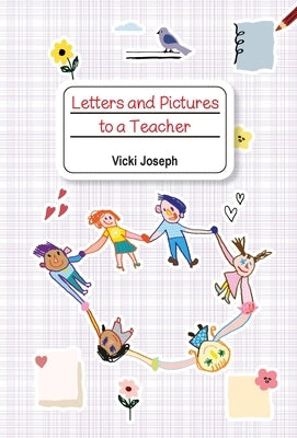 Letters and Pictures to a Teacher by Joseph, Vicki