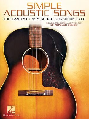 Simple Acoustic Songs: The Easiest Easy Guitar Songbook Ever by Hal Leonard Corp