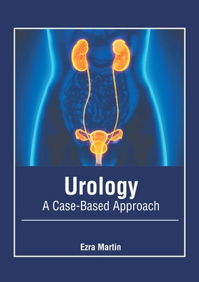 Urology: A Case-Based Approach by Martin, Ezra