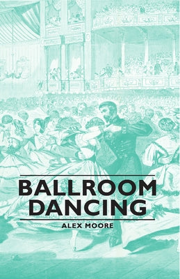 Ballroom Dancing by Moore, Alex