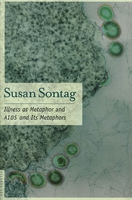 Illness as Metaphor and AIDS and Its Metaphors by Sontag, Susan