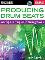 Producing Drum Beats: Writing & Mixing Killer Drum Grooves [With CD (Audio)] by Hawkins, Erik