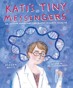 Kati's Tiny Messengers: Dr. Katalin Karikó and the Battle Against Covid-19 by Hoyt, Megan