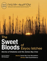 The Sweet Bloods of Eeyou Istchee: Stories of the James Bay Cree: Second Edition by Dyckfehderau, Ruth