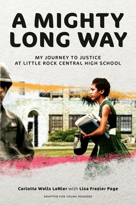 A Mighty Long Way (Adapted for Young Readers): My Journey to Justice at Little Rock Central High School by Walls Lanier, Carlotta