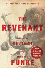 The Revenant: A Novel of Revenge by Punke, Michael