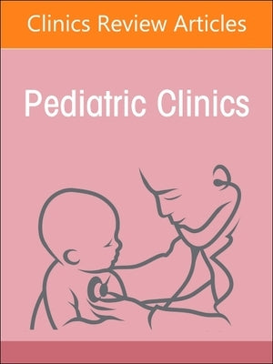 Pediatric Nephrology, an Issue of Pediatric Clinics of North America: Volume 69-6 by Mattoo, Tej