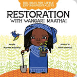 Big Ideas for Little Environmentalists: Restoration with Wangari Maathai by McQuerry, Maureen