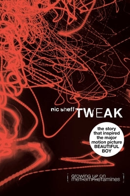 Tweak: Growing Up on Methamphetamines by Sheff, Nic