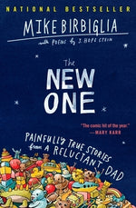 The New One: Painfully True Stories from a Reluctant Dad by Birbiglia, Mike