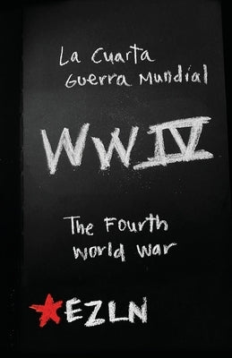 The Fourth World War, La Cuarta Guerra Mundial: Wwiv by Ezln
