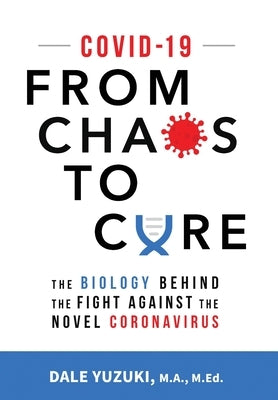 Covid-19: From Chaos To Cure: From Chaos To Cure by Yuzuki, Dale