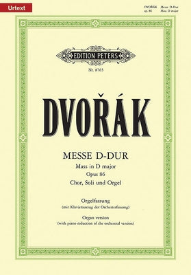 Mass in D Op. 86 (Organ Version with Piano Reduction of Orchestral Version): For Satb Soli, Choir and Organ/Orchestra, Urtext by Dvor&#225;k, Antonin