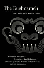 The Kushnameh: The Persian Epic of Kush the Tusked by Iranshah