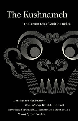 The Kushnameh: The Persian Epic of Kush the Tusked by Iranshah