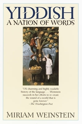 Yiddish: A Nation of Words by Weinstein, Miriam