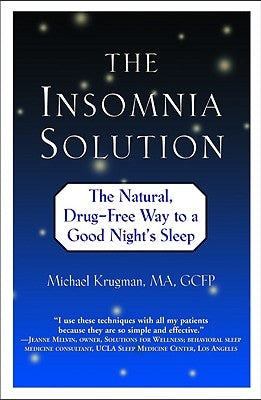 The Insomnia Solution: The Natural, Drug-Free Way to a Good Night's Sleep by Krugman, Michael