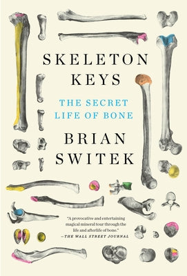 Skeleton Keys: The Secret Life of Bone by Black (Brian Switek), Riley