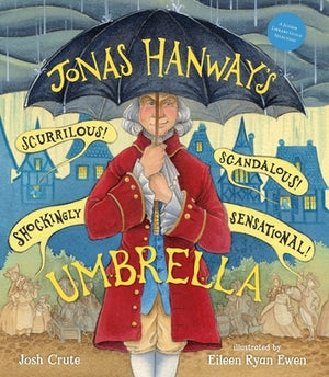 Jonas Hanway's Scurrilous, Scandalous, Shockingly Sensational Umbrella by Crute, Josh