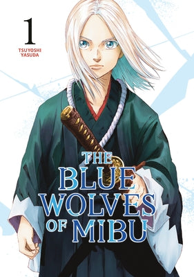 The Blue Wolves of Mibu 1 by Yasuda, Tsuyoshi