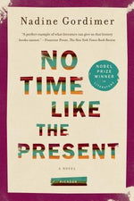 No Time Like the Present by Gordimer, Nadine