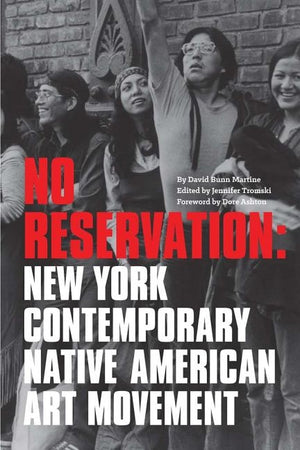 No Reservation: New York Contemporary Native American Art Movement by Tromski, Jennifer