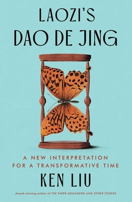 Laozi's DAO de Jing: A New Interpretation for a Transformative Time by Laozi