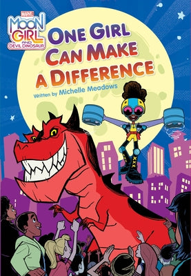 Moon Girl and Devil Dinosaur: One Girl Can Make a Difference by Meadows, Michelle