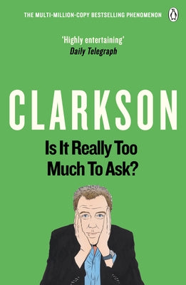 Is It Really Too Much to Ask?: The World According to Clarkson Volume 5 Volume 5 by Clarkson, Jeremy