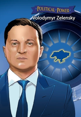 Political Power: Volodymyr Zelenskyy by Frizell, Michael