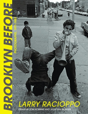 Brooklyn Before: Photographs, 1971-1983 by Racioppo, Larry