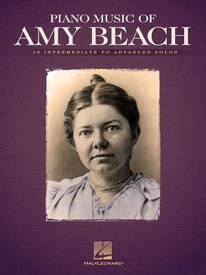 Piano Music of Amy Beach by Beach, Amy