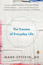 The Trauma of Everyday Life by Epstein, Mark