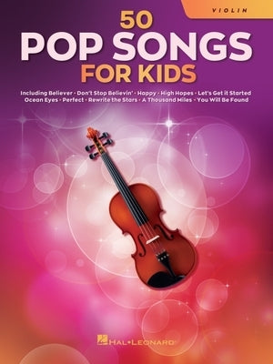 50 Pop Songs for Kids for Violin by Hal Leonard Corp