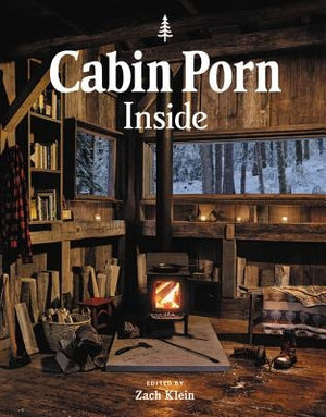 Cabin Porn: Inside by Klein, Zach