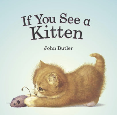 If You See a Kitten by Butler, John