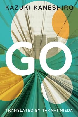 Go: A Coming of Age Novel by Kaneshiro, Kazuki