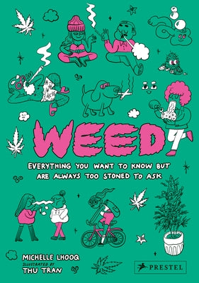 Weed: Everything You Want to Know But Are Always Too Stoned to Ask by Lhooq, Michelle