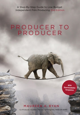 Producer to Producer 2nd Edition: A Step-By-Step Guide to Low-Budget Independent Film Producing by Ryan, Maureen